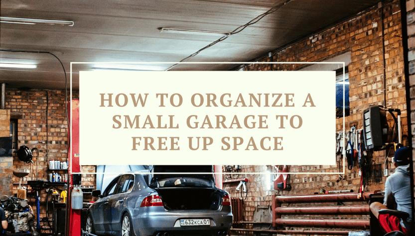 How To Organize A Small Garage To Free Up Space